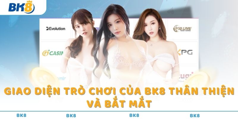 Giao diện trò chơi của BK8 thân thiện và bắt mắt