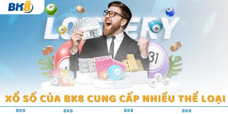 Xổ số của BK8 cung cấp nhiều thể loại